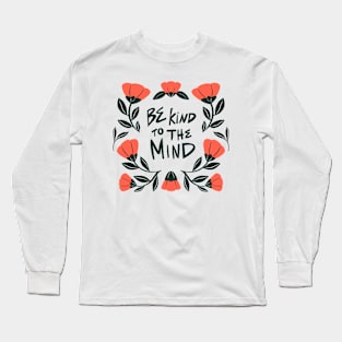 Be Kind to the Mind Long Sleeve T-Shirt